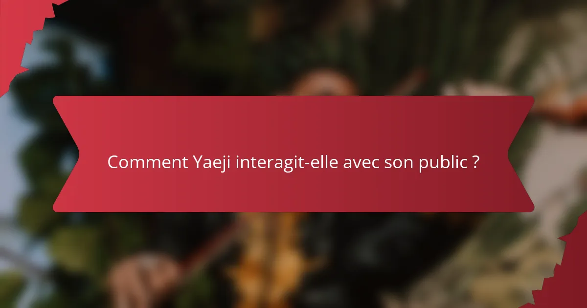 Comment Yaeji interagit-elle avec son public ?
