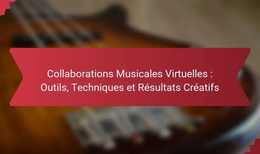 Collaborations Musicales Virtuelles : Outils, Techniques et Résultats Créatifs