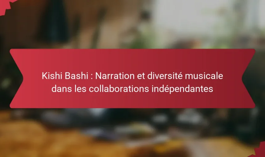 Kishi Bashi : Narration et diversité musicale dans les collaborations indépendantes