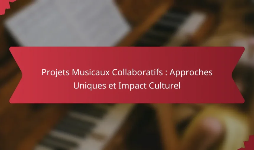 Projets Musicaux Collaboratifs : Approches Uniques et Impact Culturel