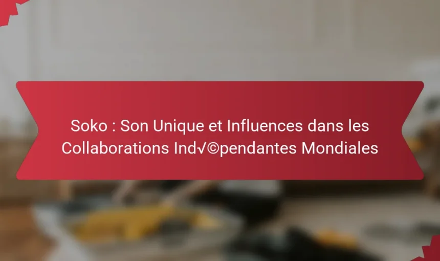Soko : Son Unique et Influences dans les Collaborations Indépendantes Mondiales