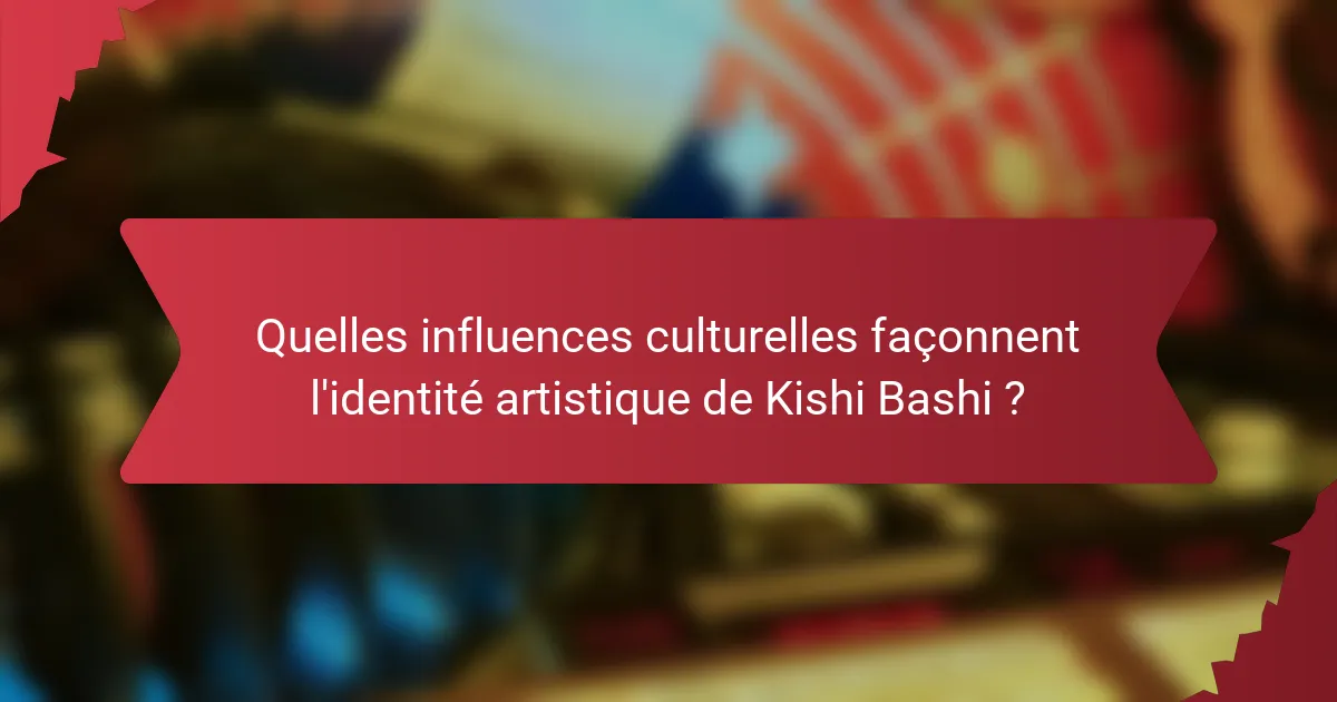 Quelles influences culturelles façonnent l'identité artistique de Kishi Bashi ?