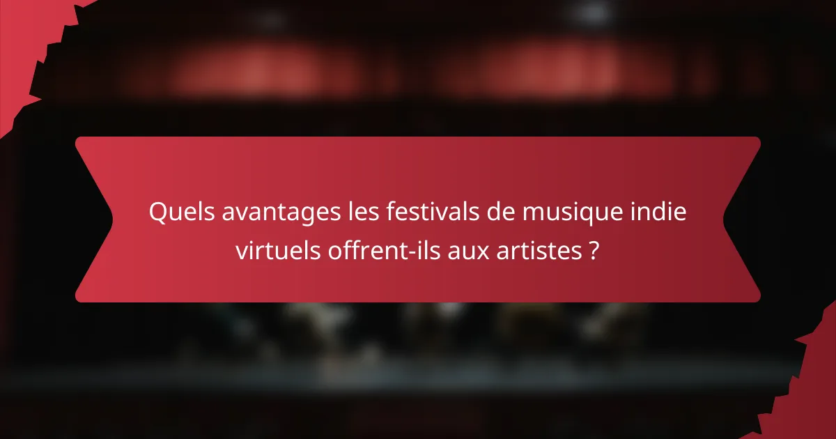 Quels avantages les festivals de musique indie virtuels offrent-ils aux artistes ?