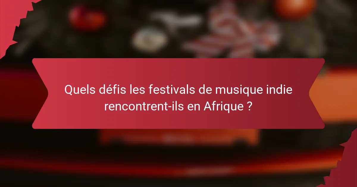 Quels défis les festivals de musique indie rencontrent-ils en Afrique ?